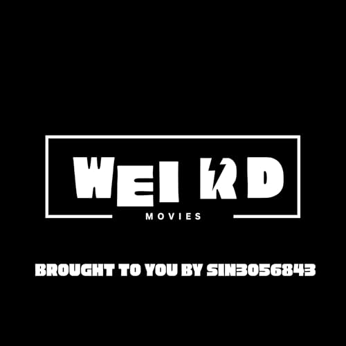 WEIRD MOVIES! Brought to you by SIN3056843 cover art
