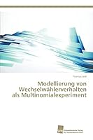 Modellierung Von Wechselwahlerverhalten ALS Multinomialexperiment 3838150988 Book Cover