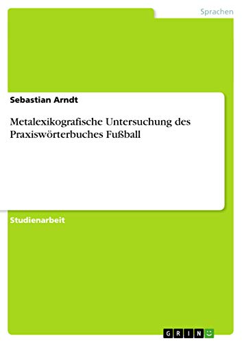 Metalexikografische Untersuchung des Praxiswörterbuches Fußball (German Edition)