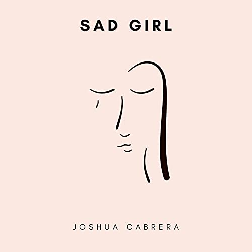 Sad Joshua Sad Girl de joshua cabrera en Amazon Music Unlimited