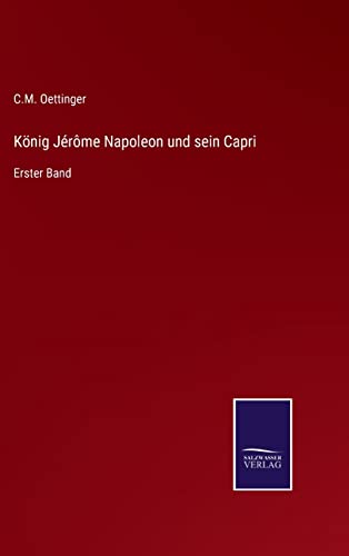 König Jérôme Napoleon und sein Capri: Erster Band (German Edition)