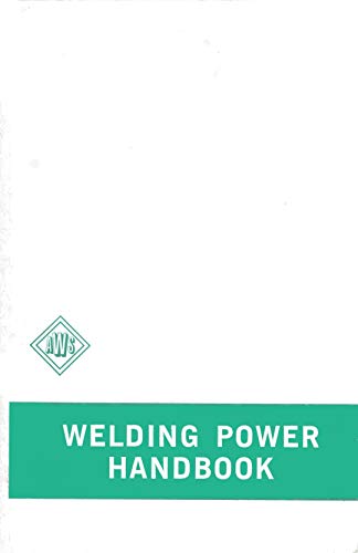 The Welding Power Handbook: A Basic Manual on Theory and Use of Arc Welding Power Supplies
