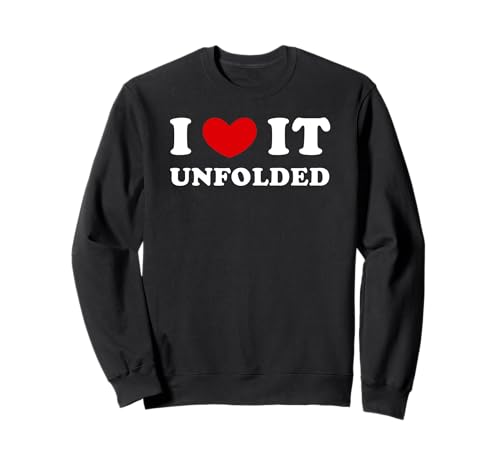 I Love It Unfolded, Ich Liebe Es Entfaltet Es Sweatshirt