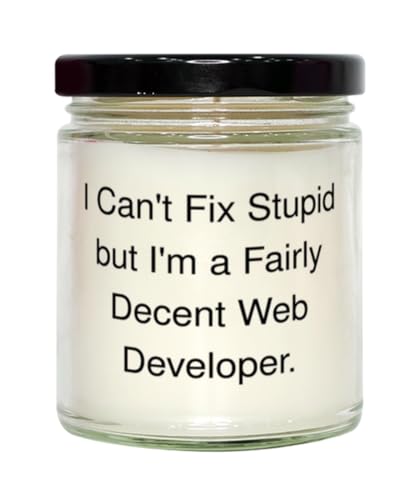 Appreciation Web Developer Gifts, I Can't Fix Stupid but I'm a, Beautiful Birthday Scent Candle for Men Women from Friends