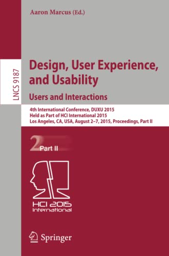 Design, User Experience, and Usability: Users and Interactions: 4th International Conference, DUXU 2015, Held as Part of HCI International 2015, Los ... II (Lecture Notes in Computer Science, 9187)