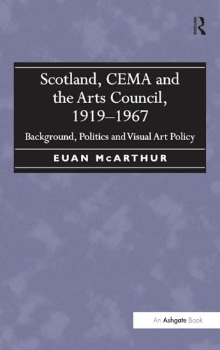 Scotland, CEMA and the Arts Council, 1919-1967: Background, Politics and Visual Art Policy