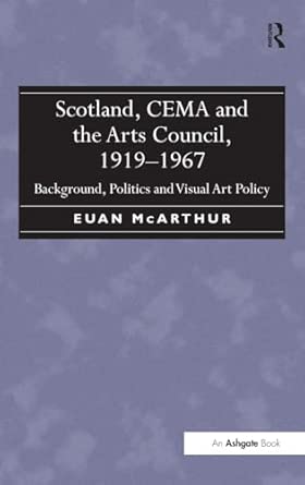 Scotland, CEMA and the Arts Council, 1919-1967: Background, Politics and Visual Art Policy book cover