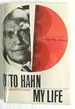 Otto Hahn: My Life, The Autobiography of a Scientist