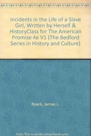 Incidents in the Life of a Slave Girl, Written by Herself & HistoryClass for The American Promise 4e V1 (The Bedford Series in History and Culture)