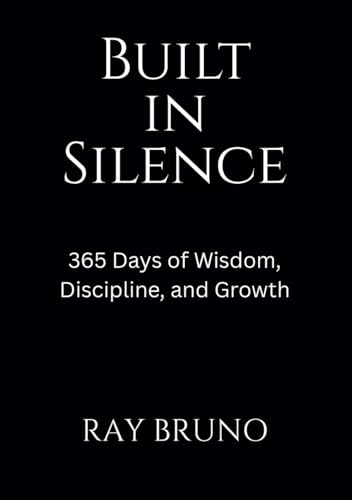 Built in Silence: 365 Days of Wisdom, Discipline, and Growth