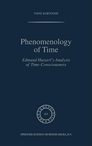 Phenomenology of Time: Edmund Husserl’s Analysis of Time-Consciousness (Phaenomenologica, 161)