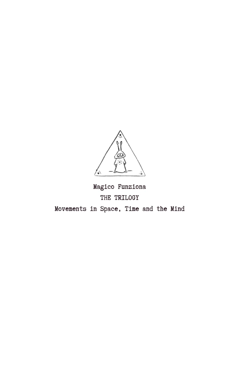 The Trilogy: Movements in Space, Time and the Mind
