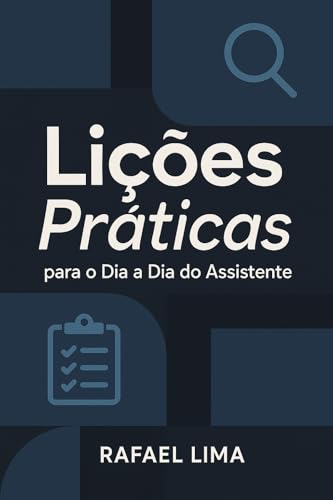 Lições Práticas para o Dia a Dia do Assistente (Administração Livro 2)