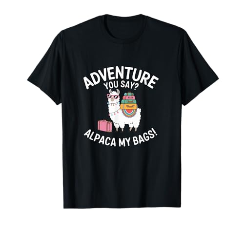 Funny Adventure You Say Alpaca My Bags Llama Mujeres Diciendo Camiseta