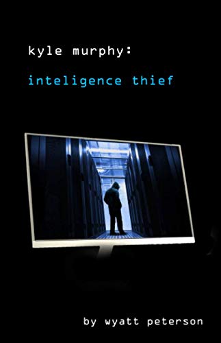 Kyle Murphy: Intelligence Thief (Kyle Murphy Series)