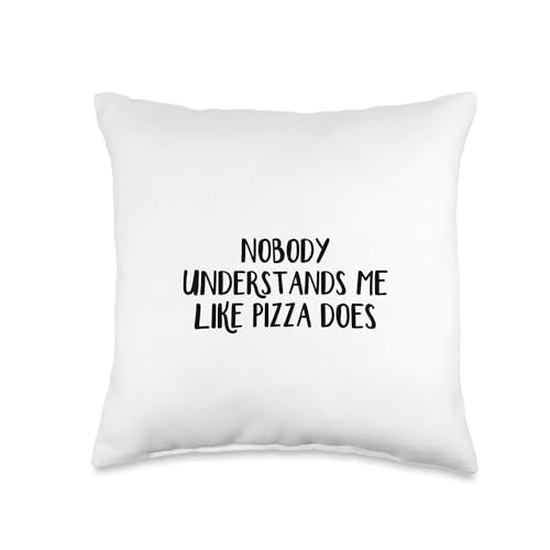 Nobody Understand Me Like Pizza Does Throw Pillow