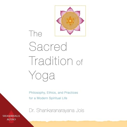The Sacred Tradition of Yoga [Written by Dr. Shankaranarayana Jois] episode artwork
