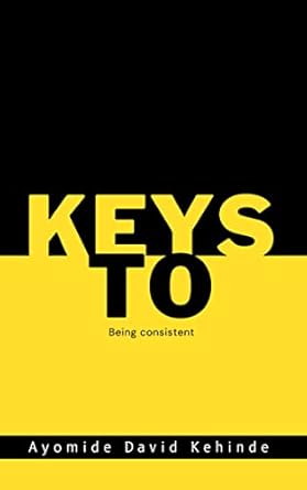 Amazon.com: Keys to being consistent eBook : Kehinde , Ayomide : Kindle ...