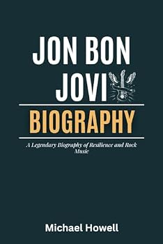 Jon Bon Jovi: A Legendary Biography of Resilience and Rock Music