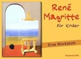 René Magritte für Kinder: Eine Werkstatt - Birgit Brandenburg 