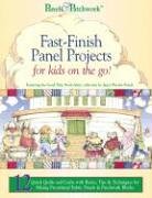 Fast-finish Panel Projects: For Kids on the Go! (Panels & Patchwork)