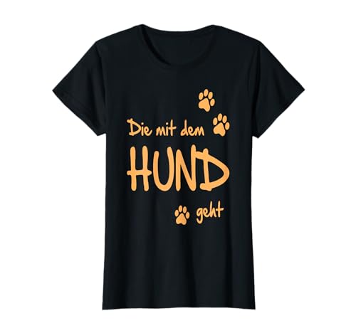 Die mit dem Hund geht Geschenkidee Weihnachten Geburtstag T-Shirt
