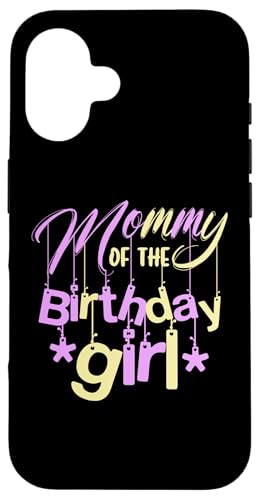 Mommy Of The Birthday Girl X}zP[X iPhone 16 p