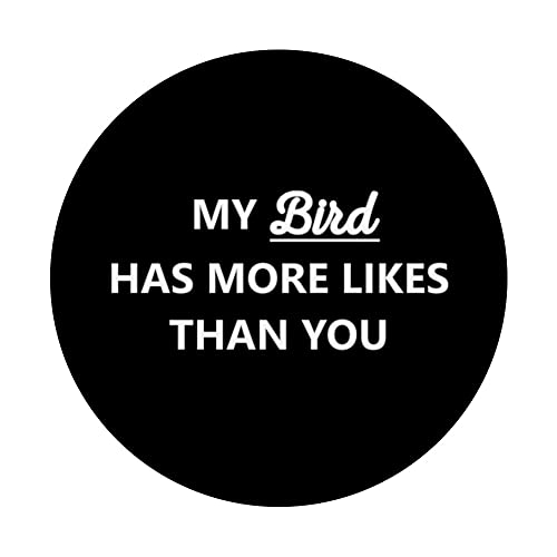 Social Media My Bird Has More Likes Than You PopSockets Swappable PopGrip, Black - Image 3
