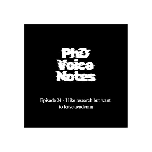 Episode 24 - I like research but want to leave academia