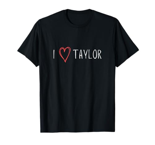 I love Taylor – I heart Taylor primer nombre Camiseta