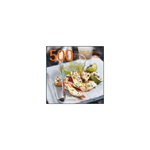 500 ricette di pesce e frutti di mare