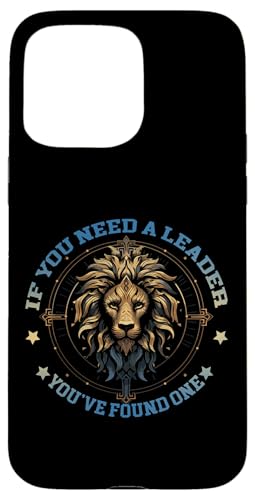 IF YOU NEED A LEADER YOU'VE FOUND ONE X}zP[X iPhone 15 Pro Max p