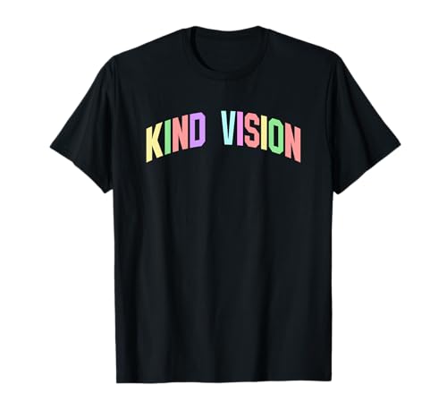 Kind Vision Inspirador Motivacional Optimista Camiseta