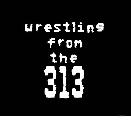 Wrestling from the 313 Ep. 1: From my Car