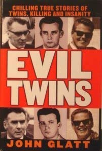 Hardcover Evil Twins: Chilling True Stories of Twins, Killing and Insanity Book