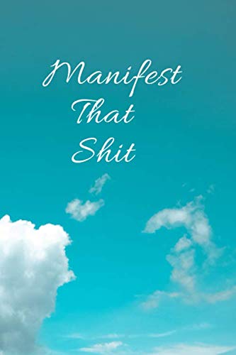 Manifest That Shit: lined notebook for manifastation 100 pages 6" x 9" low of atraction