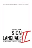 Conversational Sign Language II: An Intermediate Advanced Manual
