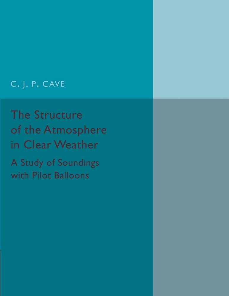 The Structure of the Atmosphere in Clear Weather: A Study Of Soundings With Pilot Balloons