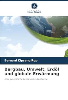 Bergbau, Umwelt, Erdöl und globale Erwärmung (German Edition)