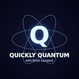 Quickly Quantum with Brian Lampert