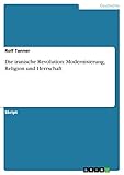 Die iranische Revolution: Modernisierung, Religion und Herrschaft