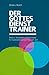 Produktbild Der Gottesdienst-Trainer: Basics, Strategien und Konzepte für Gottesdienste am Puls der Zeit