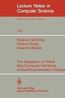 The Adaption of Virtual Man-Computer Interfaces to User Requirements in Dialogs (Lecture Notes in Computer Science) 3540108262 Book Cover