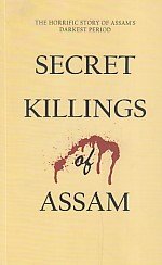 Amazon.in: Buy Secret killings of Assam : the horrific story of Assam's