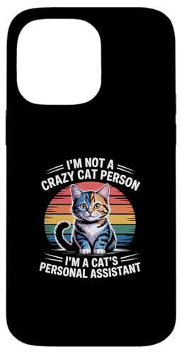 I'm Not A Crazy Cat Person I'm A Cat's Personal Assistant �X�}�z�P�[�X iPhone 14 Pro Max �p