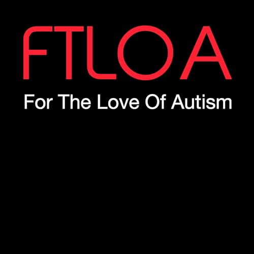 For the Love of Autism Podcast Por Rogelio Olea Alvarado arte de portada
