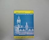  Leipziger Zeitungen und Zeitschriften in Bibliotheken, Archiven und Museen der DDR 1660 - 1933. Standortkatalog - Teil 1, A bis M. Arbeitsberichte zur Geschichte der Stadt Leipzig.