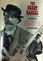The Great Rascal The Exploits of the Amazing Ned Buntline.. King of the Dime Novelists, Buffalo Bill's Promoter, Soldier.... B007HC1CYC Book Cover