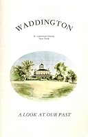 Waddington, St. Lawrence County, New York: A Look at Our Past B0006WTGMU Book Cover