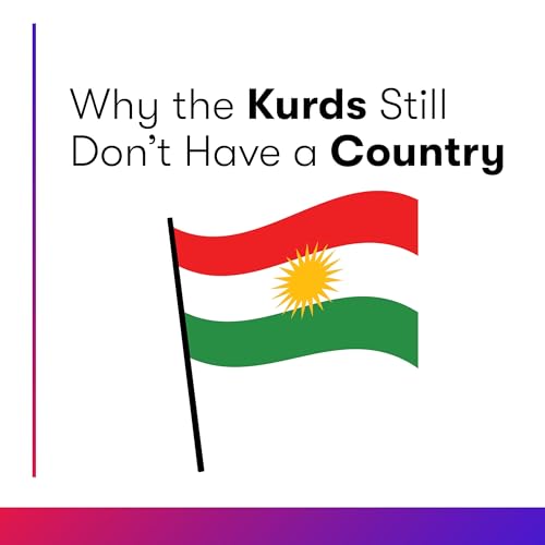 Why the Kurds Still Don't Have a Country